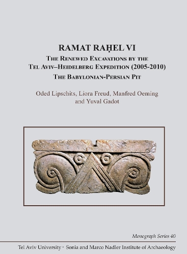 Бумажная книга «Ramat Raḥel VI: The Renewed Excavations by the Tel Aviv–Heidelberg Expedition (2005–2010). The Babylonian-Persian Pit», авторов Лиора Фрейд, Манфред Оэминг, Одед Липшиц, Юваль Гадот - фото №1