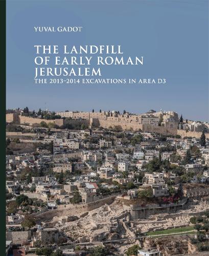 Бумажная книга «The Landfill of Early Roman Jerusalem: The 2013‒2014 Excavations in Area D3», автор Юваль Гадот - фото №1