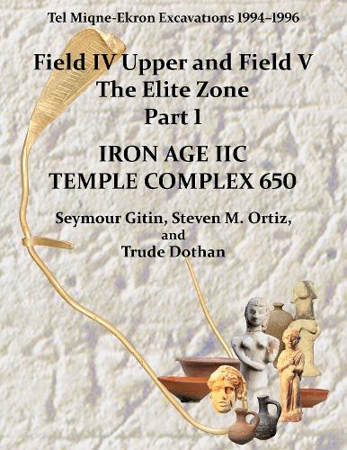 Бумажная книга «Tel Miqne 10/1: Tel Miqne-Ekron Excavations 1994–1996, Field IV Upper and Field V, The Elite Zone Part 1: Iron Age IIC Temple Complex 650», автор Сеймур (Сай) Гитин - фото №1