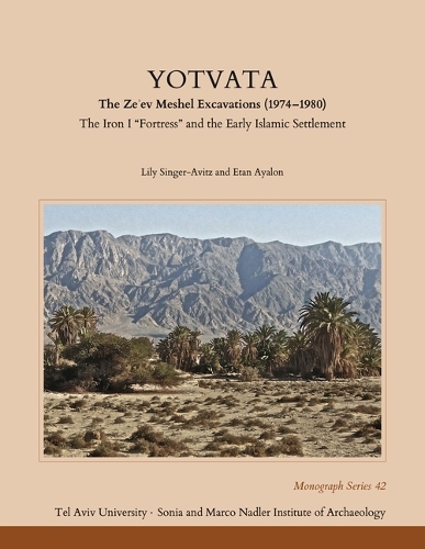 Бумажная книга «Yotvata: The Ze'ev Meshel Excavations (1974–1980): The Iron I “Fortress” and the Early Islamic Settlement», авторов Этан Аялон, Лили Зингер-Авиц - фото №1