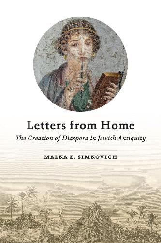 Бумажная книга «Letters from Home: The Creation of Diaspora in Jewish Antiquity», автор Малка З. Симкович - фото №1