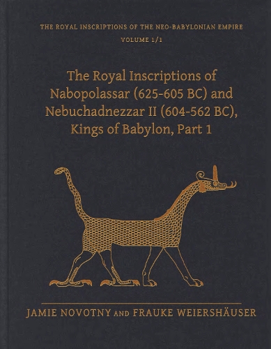 Бумажная книга «The Royal Inscriptions of Nabopolassar (625-605 BC) and Nebuchadnezzar II (604-562 BC), Kings of Babylon, Part 1», авторов Фрауке Вайерсхойзер, Джейми Новотный - фото №1