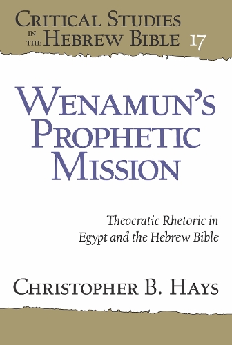 Бумажная книга «Wenamun’s Prophetic Mission: Theocratic Rhetoric in Egypt and the Hebrew Bible», автор Кристофер Б. Хейс - фото №1