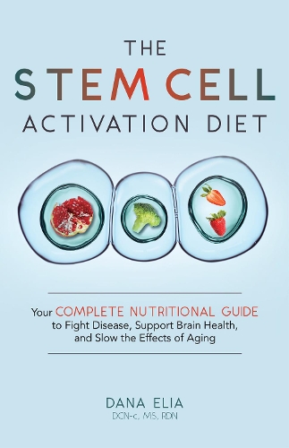 Бумажная книга «The Stem Cell Activation Diet: Your Complete Nutritional Guide to Fight Disease, Support Brain Health, and Slow the Effects of Aging», автор Дана М. Элиа - фото №1