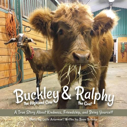 Бумажная книга «Buckley The Highland Cow And Ralphy The Goat: A True Story about Kindness, Friendship, and Being Yourself» - фото №1