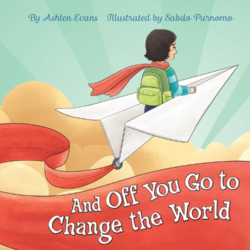 Бумажная книга «And Off You Go To Change The World: A Preschool Graduation/First Day of Kindergarten Gift Book», автор Эштен Эванс - фото №1