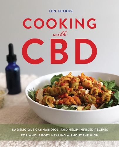 Бумажная книга «Cooking with CBD: 50 Delicious Cannabidiol- and Hemp-Infused Recipes for Whole Body Healing Without the High», автор Джен Хоббс - фото №1