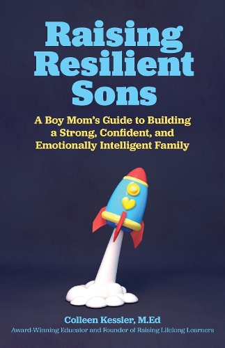 [object Object] «Raising Resilient Sons: A Boy Mom's Guide to Building a Strong, Confident, and Emotionally Intelligent Family», автор Коллин Кесслер - фото №1