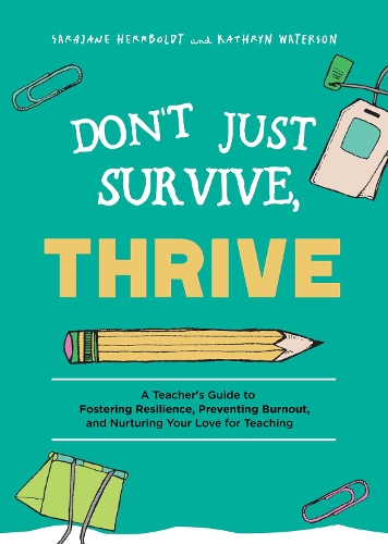 Бумажная книга «Don't Just Survive, Thrive: A Teacher's Guide to Fostering Resilience, Preventing Burnout, and Nurturing Your Love for Teaching», автор Сара-Джейн Херрболдт - фото №1