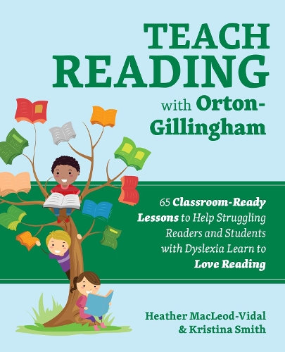 Бумажная книга «Teach Reading With Orton-gillingham: 70 Classroom-Ready Lessons to Help Struggling Readers and Students with Dyslexia Learn to Love Reading», авторов Хизер Маклеод-Видал, Кристина Смит - фото №1