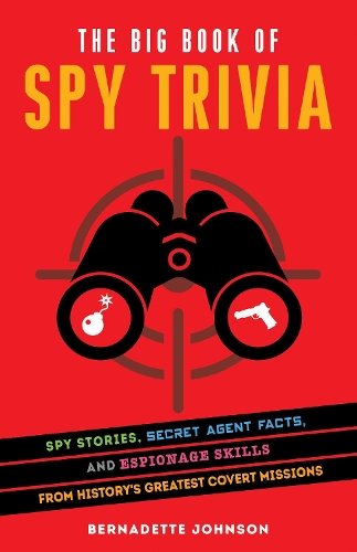 Бумажная книга «The Big Book Of Spy Trivia: Spy Stories, Secret Agent Facts, and Espionage Skills from History's Greatest Covert Missions», автор Бернадетт Джонсон - фото №1