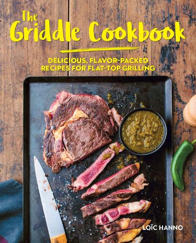 Бумажная книга «The Griddle Cookbook: Delicious, Flavor-Packed Recipes for Flat-Top Grilling», автор Лоик Ханно - фото №1