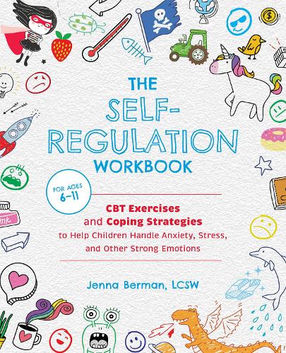 Бумажная книга «The Self-Regulation Workbook for Kids: CBT Exercises and Coping Strategies to Help Children Handle Anxiety, Stress, and Other Strong Emotions», автор Дженна Берман - фото №1