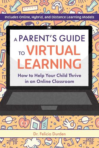 Паперова книга «A Parent's Guide To Virtual Learning: How to Help Your Child Thrive in an Online Classroom», автор Феліція Дерден - фото №1