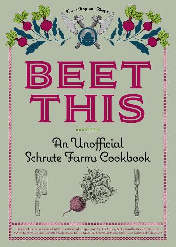 Бумажная книга «Beet This: An Unofficial Schrute Farms Cookbook», авторов Сэм Каплан, Таяни Найлс - фото №1
