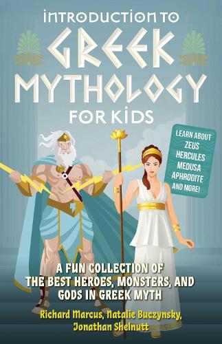 Паперова книга «Introduction To Greek Mythology For Kids: A Fun Collection of the Best Heroes, Monsters, and Gods in Greek Myth», авторів Джонатан Шелнатт, Наталі Бучинськи, Річард Маркус - фото №1