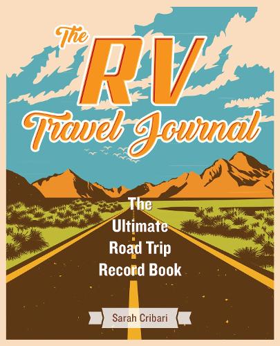 Бумажная книга «The RV Travel Journal: The Ultimate Road Trip Record Book», автор Сара Крибари - фото №1