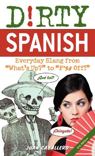 [object Object] «Dirty Spanish: Third Edition: Everyday Slang from 'What's Up?' to 'F*%# Off!'», автор Хуан Кабальеро - фото №1
