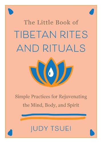 Паперова книга «The Little Book Of Tibetan Rites And Rituals: Simple Practices for Rejuvenating the Mind, Body, and Spirit», автор Джуді Цуей - фото №1