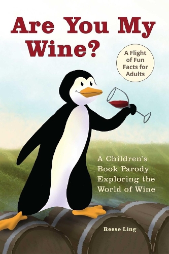 Бумажная книга «Are You My Wine?: A Children's Book Parody for Adults Exploring the World of Wine», автор Риз Линг - фото №1