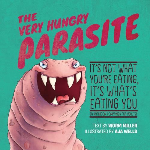 Бумажная книга «The Very Hungry Parasite: It's Not What You're Eating, It's What's Eating You (A Bathroom Companion for Adults)», автор Аджа Малфорд - фото №1