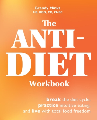 Паперова книга «The Anti-diet Workbook: Break the Diet Cycle, Practice Intuitive Eating, and Live with Total Food Freedom», автор Бренді Мінкс - фото №1