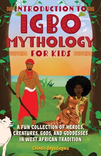 Бумажная книга «Introduction To Igbo Mythology For Kids: A Fun Collection of Heroes, Creatures, Gods, and Goddesses in West African Tradition», автор Чинело Аньядигву - фото №1