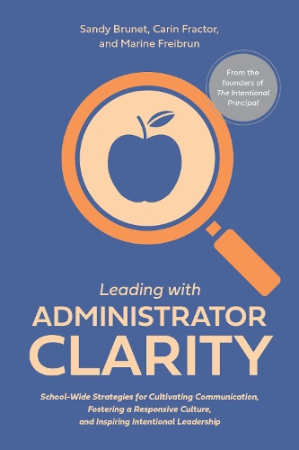 Паперова книга «Leading With Administrator Clarity: School-Wide Strategies for Cultivating Communication, Fostering a Responsive Culture, and Inspiring Intentional Leadership», авторів Керін Фрактор, Марина Фрейбрун, Сенді Брюне - фото №1