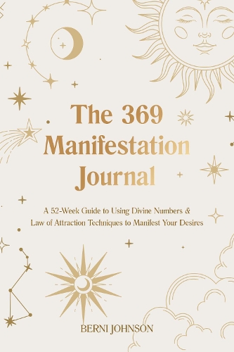 Бумажная книга «The 369 Manifestation Journal: A 52-Week Guide to Using Divine Numbers and Law of Attraction Techniques to Manifest Your Desires», автор Берни Джонсон - фото №1