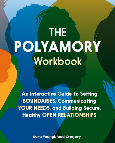 Паперова книга «The Polyamory Workbook: An Interactive Guide to Setting Boundaries, Communicating Your Needs, and Building Secure, Healthy Open Relationships», автор Сара Янгблад Грегорі - фото №1
