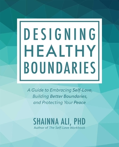 Бумажная книга «Designing Healthy Boundaries: A Guide to Embracing Self-Love, Building Better Boundaries, and Protecting Your Peace», автор Шаинна Али - фото №1