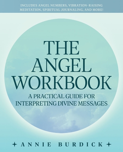 Бумажная книга «The Angel Workbook: A Practical Guide to Interpreting Divine Messages - Includes Angel Numbers, Vibration-Raising Meditation, Spiritual Journaling, and More!», автор Энни Бурдик - фото №1