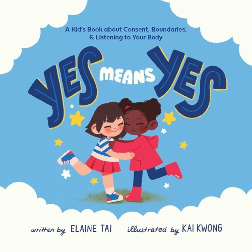 Бумажная книга «Yes Means Yes: A Kid's Book About Consent, Boundaries, & Listening To Your Body», автор Элейн Тай - фото №1