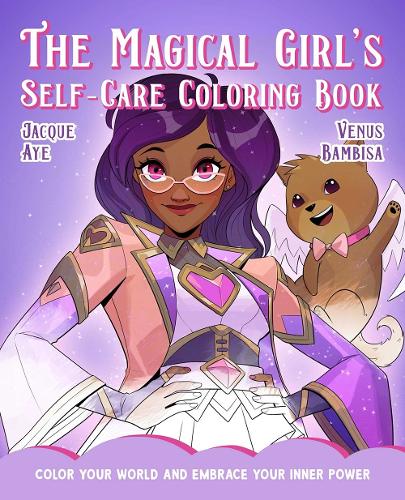 Бумажная книга «Magical Girl's Self-Care Coloring Book: Color Your World and Embrace Your Inner Power», автор Жак Айе - фото №1