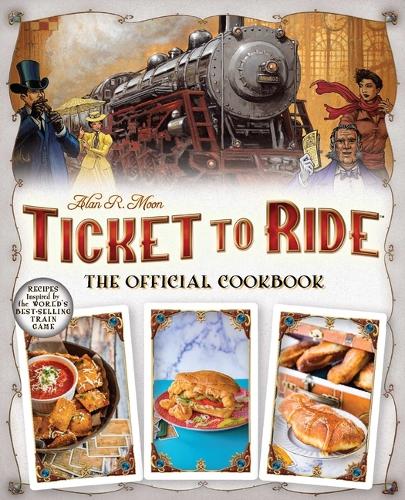 Бумажная книга «Ticket To Ride The Official Cookbook», автор Редакторы Ulysses P - фото №1