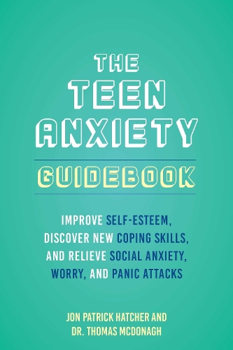Бумажная книга «The Teen Anxiety Guidebook: Improve Self-Esteem, Discover New Coping Skill, and Relieve Social Anxiety, Worry, and Panic Attacks», авторов Джон Патрик Хэтчер, Томас Макдонах - фото №1