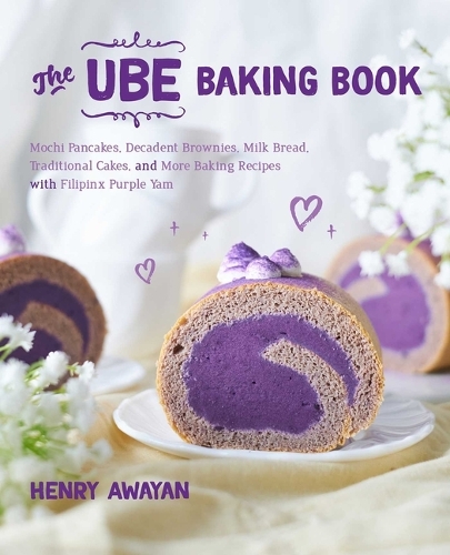 Бумажная книга «The Ube Baking Book: Mochi Pancakes, Decadent Brownies, Milk Bread, Traditional Cakes, and More Baking Recipes with Filipinx Purple Yam», автор Генри Авайан - фото №1