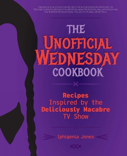 Бумажная книга «The Unofficial Wednesday Cookbook: Recipes Inspired by the Deliciously Macabre TV Show», автор Ифигения Джонс - фото №1