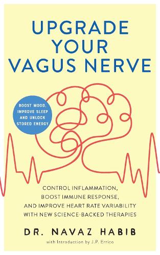 Бумажная книга «Upgrade Your Vagus Nerve: Control Inflammation, Boost Immune Response, and Improve Heart Rate Variability with New Science-Backed Therapies (Boost Mood, Improve Sleep, and Unlock Stored Energy)», авторов Дж.П. Эррико, Наваз Хабиб - фото №1