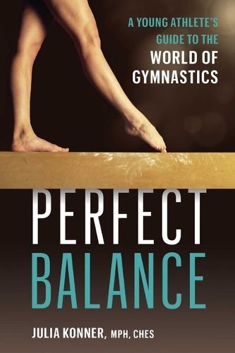 Бумажная книга «Perfect Balance: A Young Athlete's Guide to the World of Gynmastics», автор Джулия Коннер - фото №1