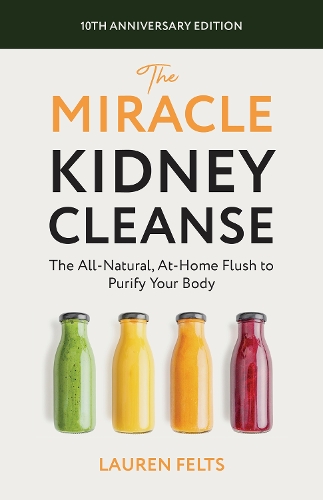 Бумажная книга «The Miracle Kidney Cleanse: The All-Natural, At-Home Flush to Purify Your Body (10th Anniversary Cover)», автор Лорен Фелтс - фото №1