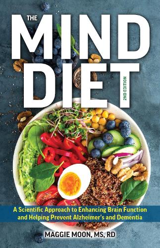 Паперова книга «The MIND Diet: 2nd Edition: A Scientific Approach to Enhancing Brain Function and Helping Prevent Alzheimer's and Dementia, Fully Updated with New Recipes, Meal Plans, and More Tips and Tools Based on the Latest Research», автор Меггі Мун - фото №1