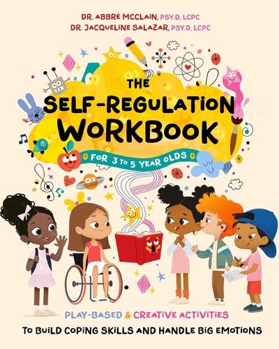 Бумажная книга «The Self-Regulation Workbook for 3 to 5 Year Olds: Play-Based and Creative Activities to Build Coping Skills and Handle Big Emotions», авторов Аббре МакКлейн, Жаклин Салазар - фото №1