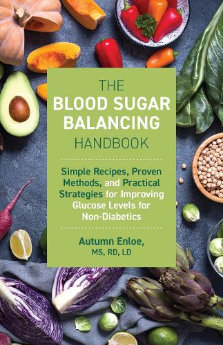 Бумажная книга «The Blood Sugar Balancing Handbook: Simple Recipes, Proven Methods, and Practical Strategies for Improving Glucose Levels for Non-Diabetics», автор Отум Энло - фото №1