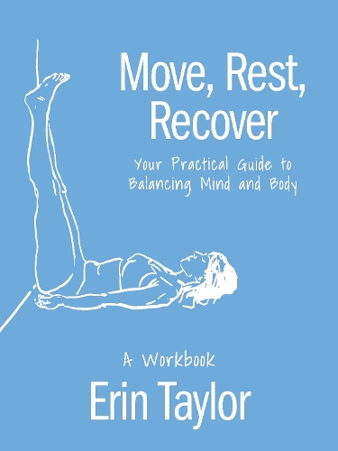 Бумажная книга «Move, Rest, Recover: A Workbook: Your Practical Guide to Balancing Mind and Body», автор Эрин Тейлор - фото №1