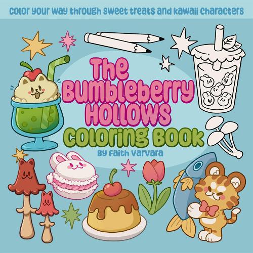 Бумажная книга «The Bumbleberry Hollows Coloring Book: Color Your Way Through Sweet Treats and Kawaii Characters», автор Фейт Варвара - фото №1