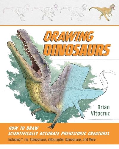 Бумажная книга «Drawing Dinosaurs: How to Draw Scientifically Accurate Prehistoric Creatures, Including T. rex, Stegosaurus, Velociraptor, Spinosaurus, and More (How to Draw Books)», автор Брайан Витокруз - фото №1