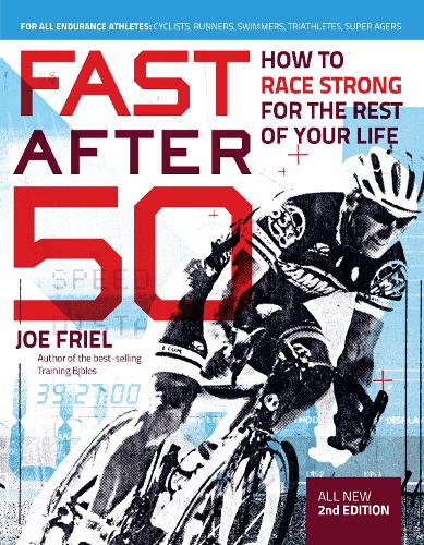 Паперова книга «Fast After 50, Second Edition: How to Race Strong for the Rest of your Life», автор Джо Фріл - фото №1