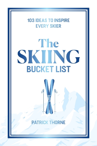 Бумажная книга «The Skiing Bucket List: 104 Ideas to Inspire Every Skier», автор Патрик Торн - фото №1