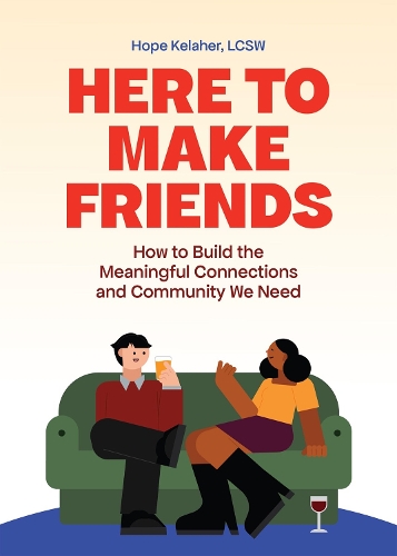 Паперова книга «Here to Make Friends: How to Build the Meaningful Connections and Community We Need», автор Хоуп Келахер - фото №1